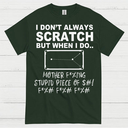 I Don't Always Scratch Pool Humor T Shirt