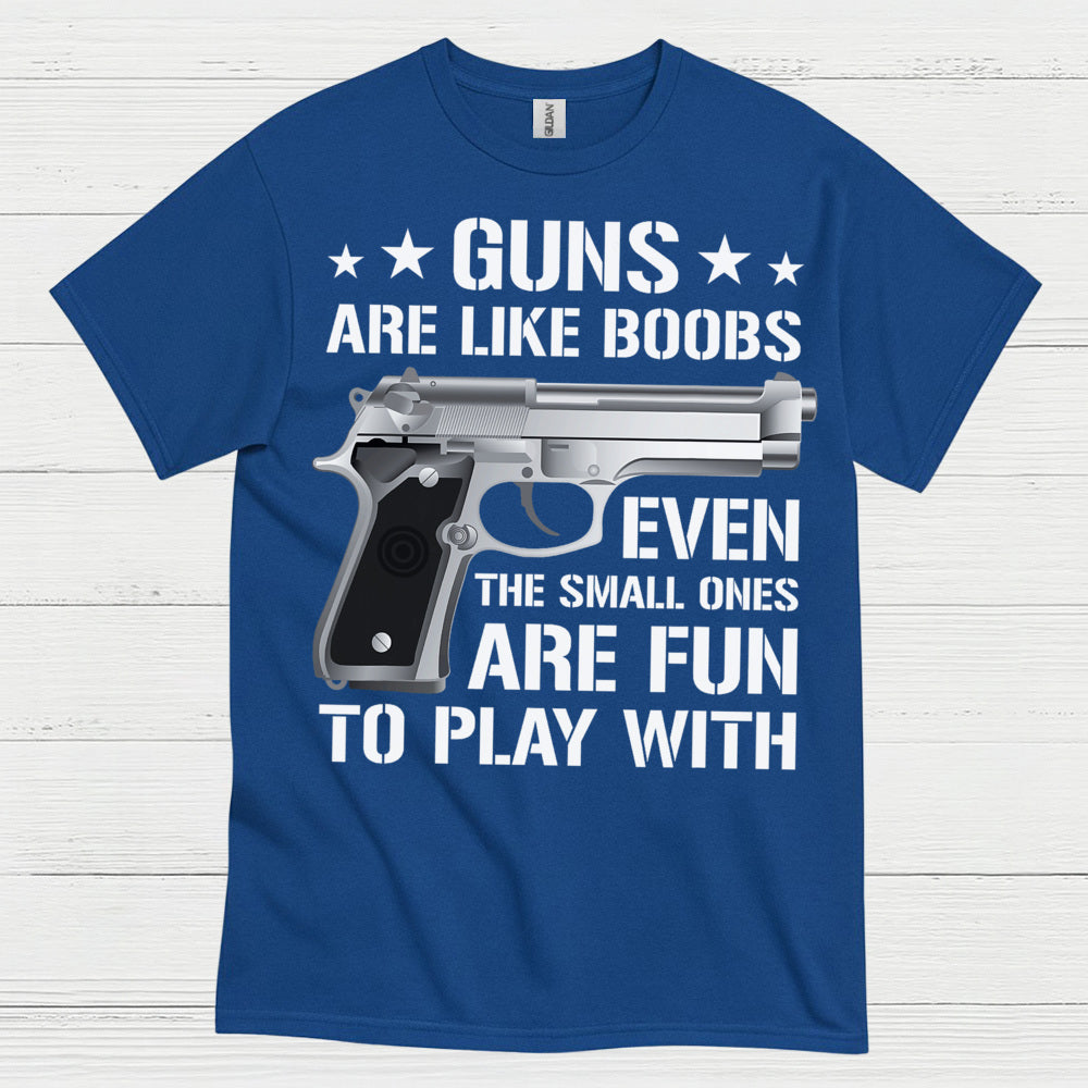 Guns Are Like Boobs Funny Gun Humor T Shirt