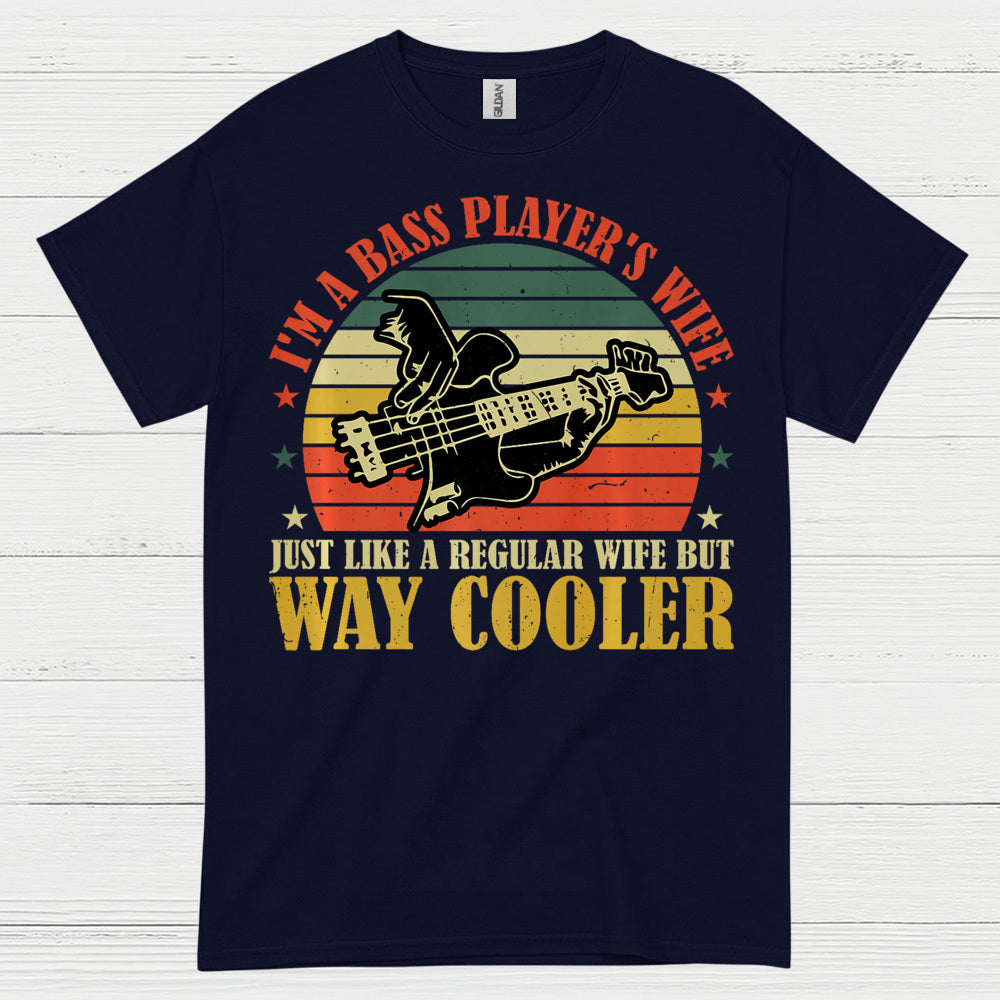 Bass Player Wife Way Cooler T Shirt