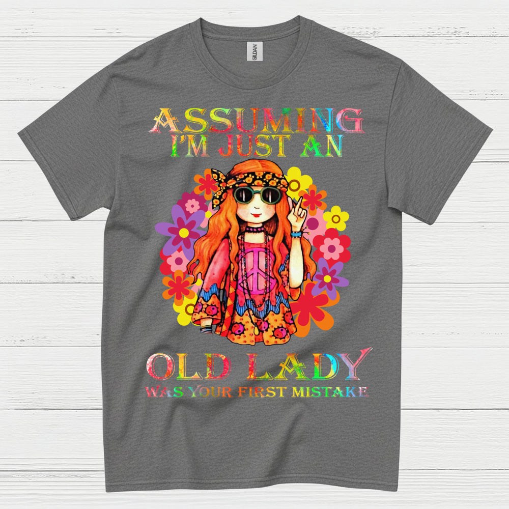 Assuming Im Just An Old Lady Was Your First Mistake T Shirt