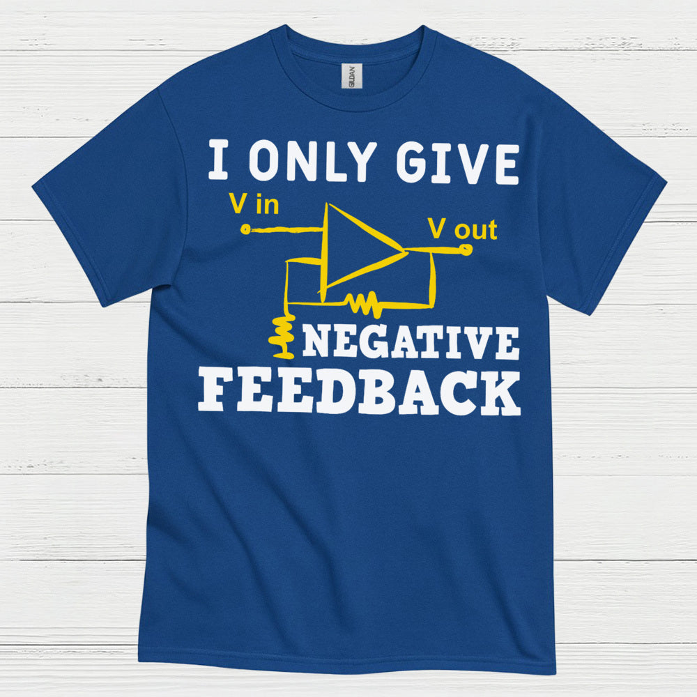 Negative Feedback Engineer T Shirt