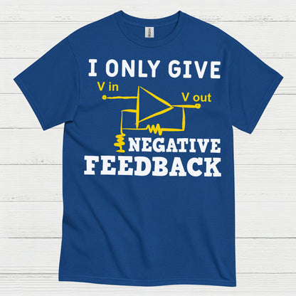 Negative Feedback Engineer T Shirt