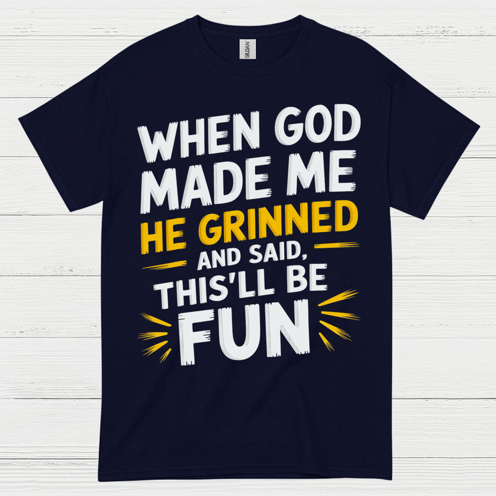 When God Made Me He Grinned Quote T Shirt