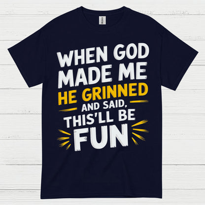 When God Made Me He Grinned Quote T Shirt