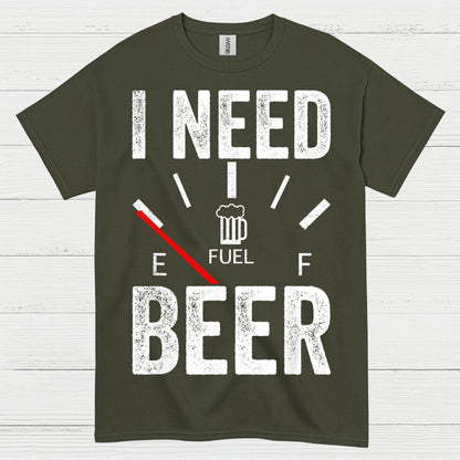 I Need Beer Fuel T Shirt