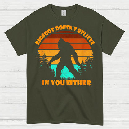 Bigfoot Doesn't Believe In You Either T Shirt