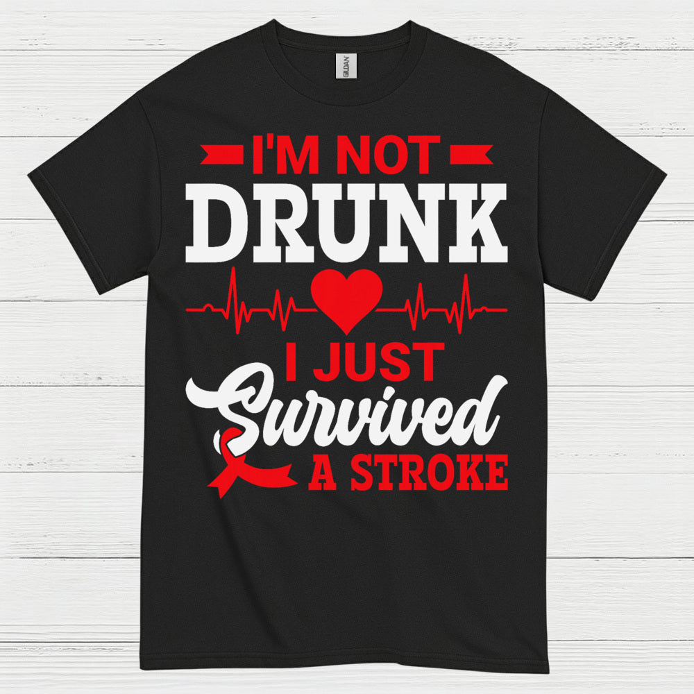 I’m Not Drunk I Just Survived A Stroke T Shirt