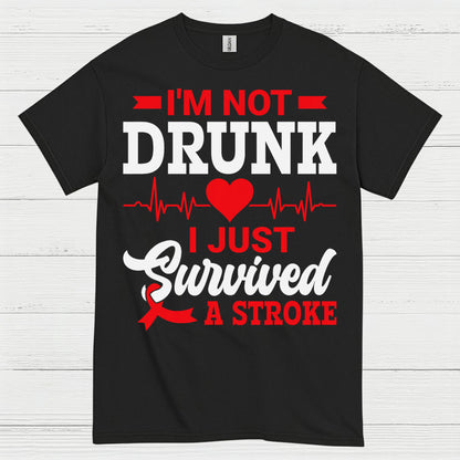 I’m Not Drunk I Just Survived A Stroke T Shirt