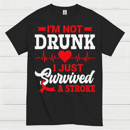 I’m Not Drunk I Just Survived A Stroke T Shirt
