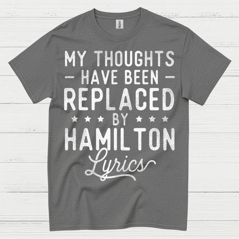 My Thoughts Replaced By Hamilton Lyrics T Shirt