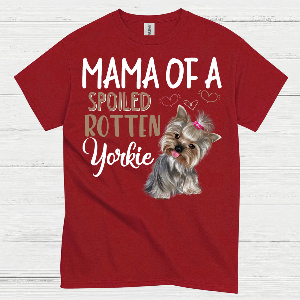 Mama Of A Spoiled Rotten Yorkie T Shirt