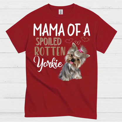 Mama Of A Spoiled Rotten Yorkie T Shirt