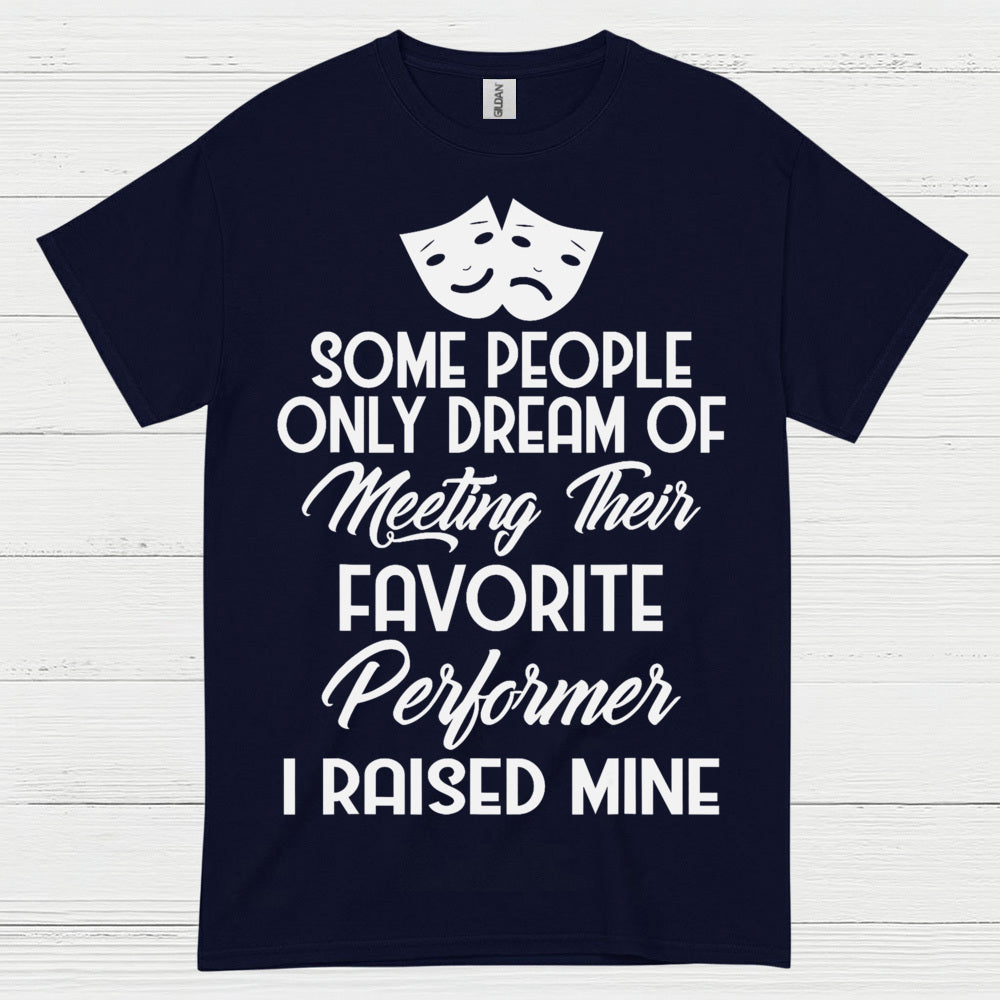 Some People Only Dream Performer T Shirt