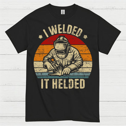 I Welded It Heldead Welder T Shirt