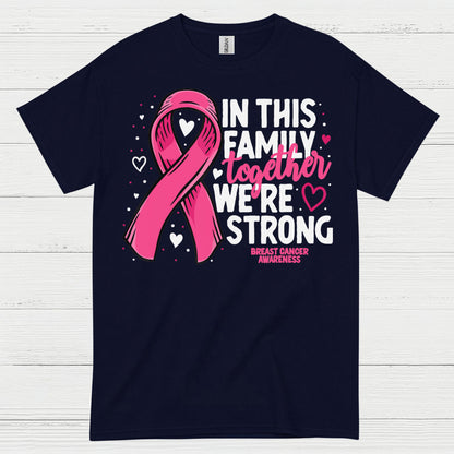 In This Family Together We're Strong Breast Cancer T Shirt