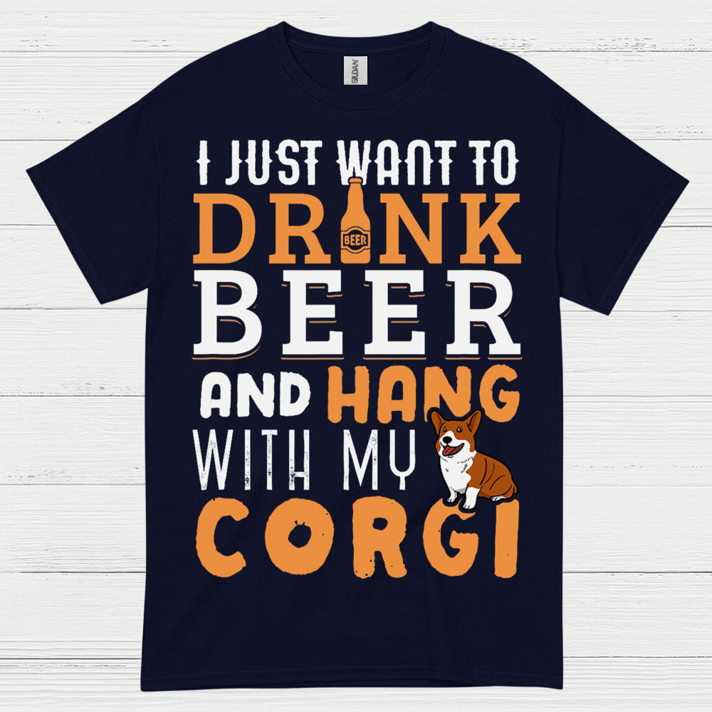 I Just Want To Drink Beer With My Corgi T Shirt