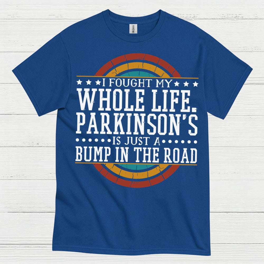 I Fought My Whole Life Parkinson’s Quote T Shirt