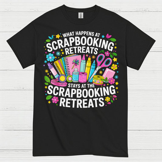What Happens At Scrapbooking Retreats Stays At Scrapbooking Retreats T Shirt