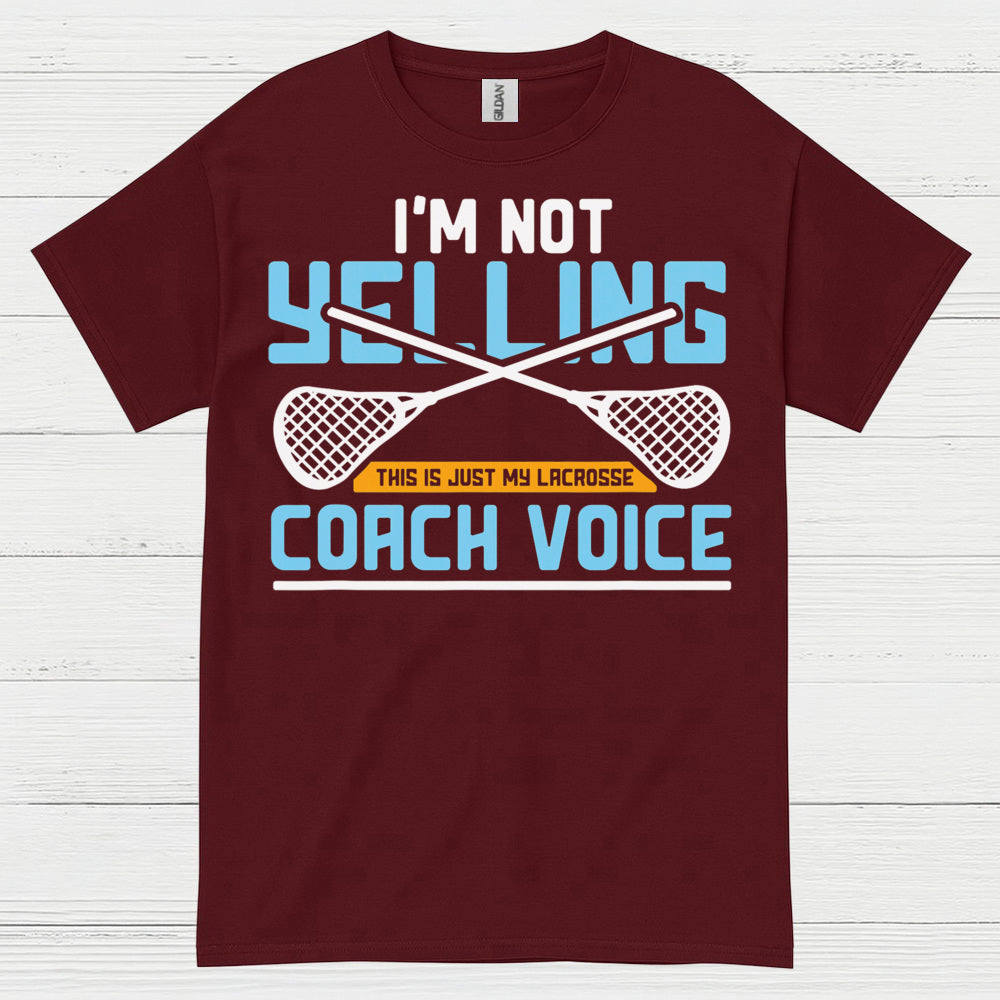 Im Not Yelling Lacrosse Coach Voice T Shirt