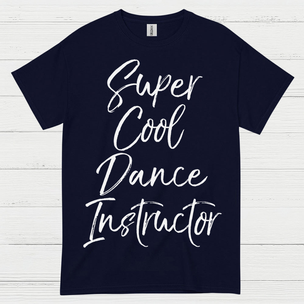 Super Cool Dance Instructor T Shirt