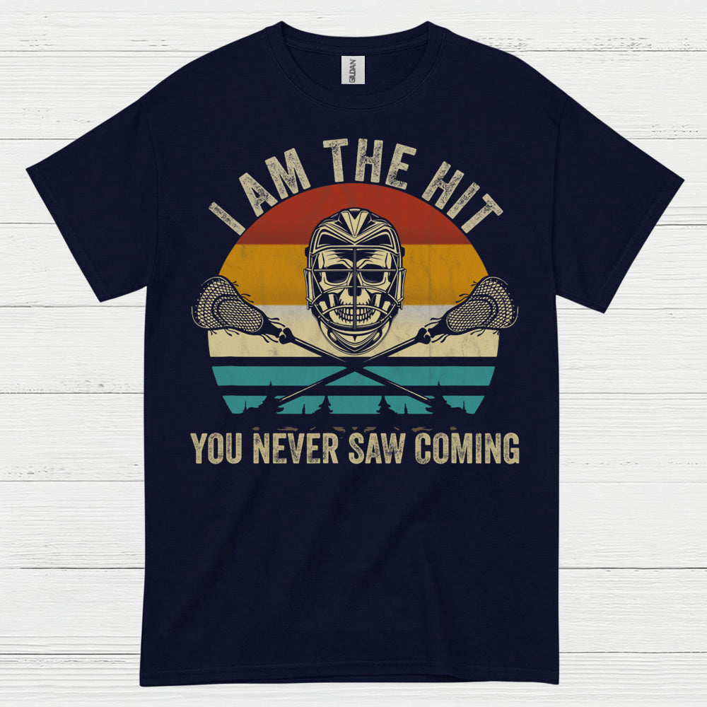 I Am The Hit You Never Saw Coming Lacrosse T Shirt