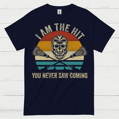 I Am The Hit You Never Saw Coming Lacrosse T Shirt