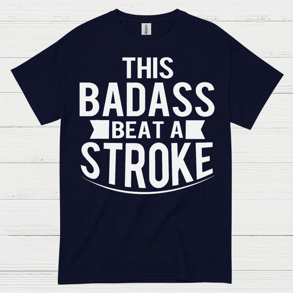 This Badass Beat A Stroke T Shirt