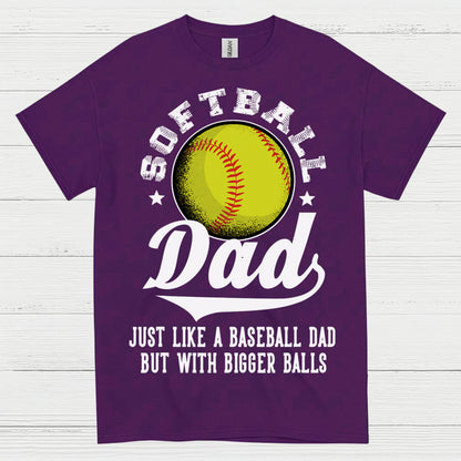 Softball Dad Bigger Balls T Shirt