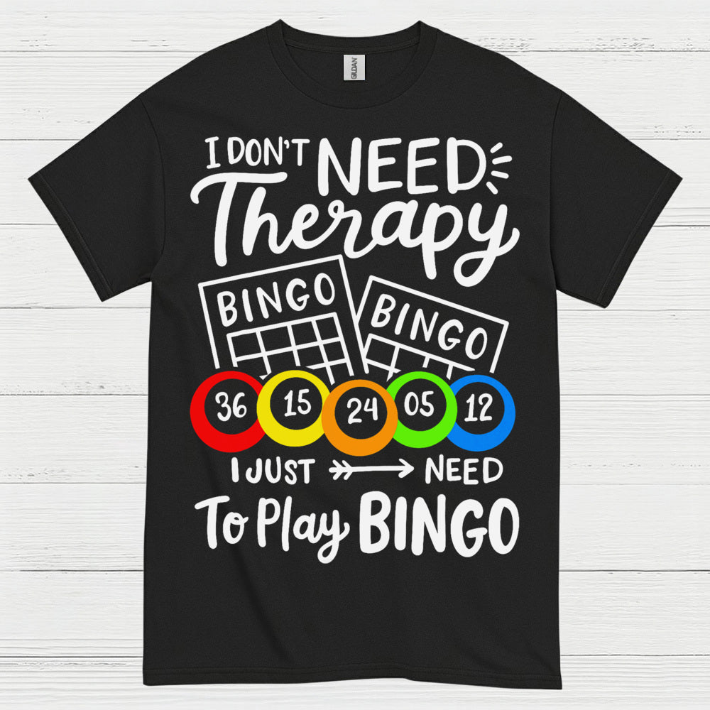 I Dont Need Therapy Bingo T Shirt