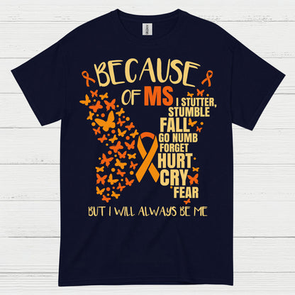Because Of Multiple Sclerosis T Shirt