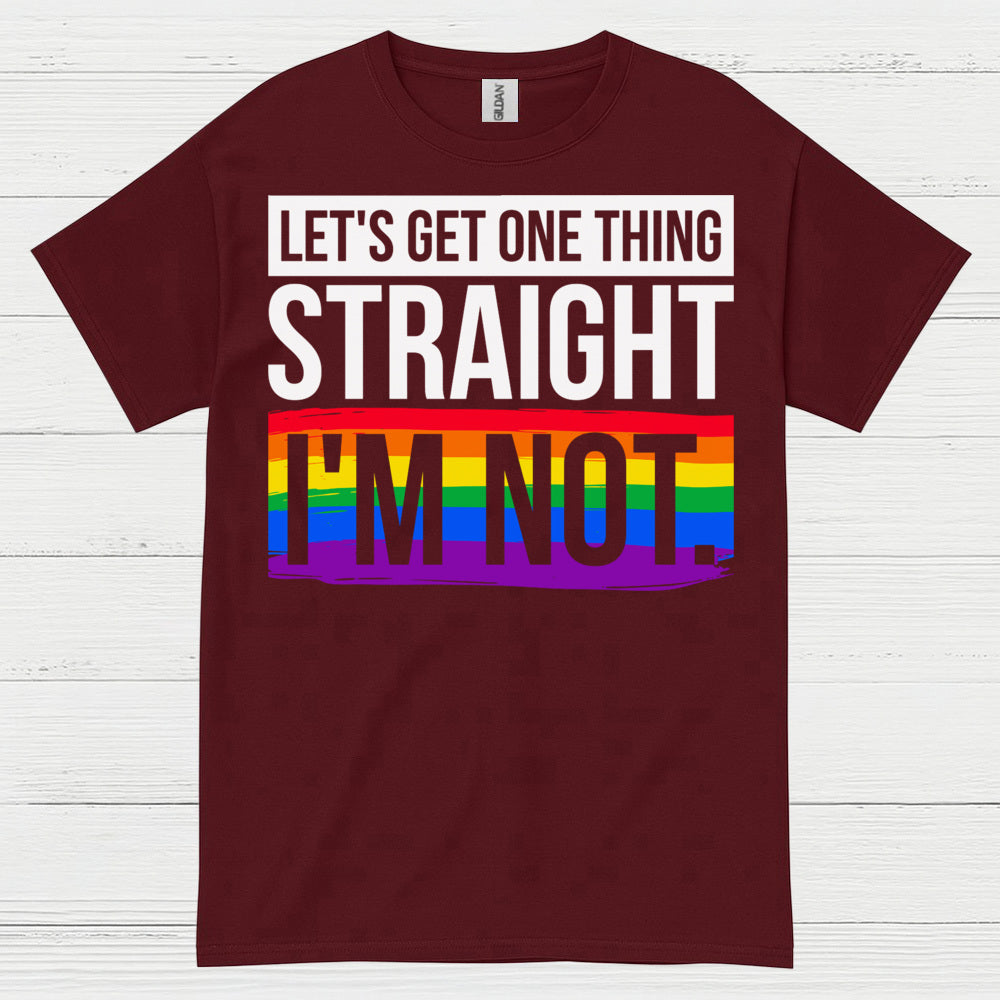 Lets Get One Thing Straight Im Not Pride T Shirt