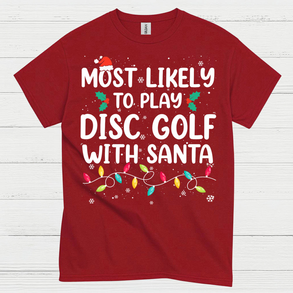 Most Likely To Play Disc Golf With Santa T Shirt