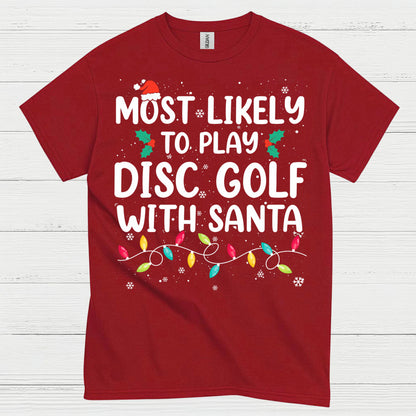 Most Likely To Play Disc Golf With Santa T Shirt