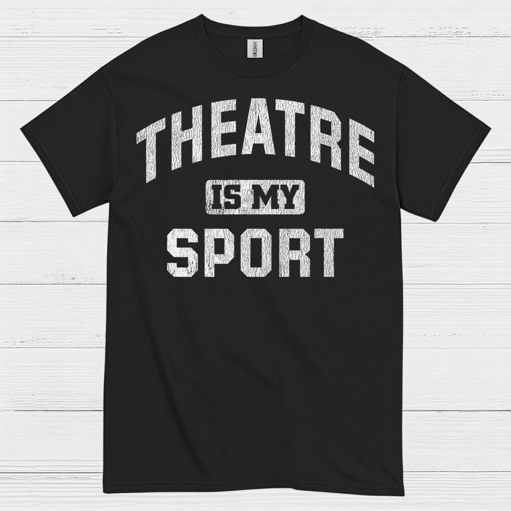 Theatre Is My Sport T Shirt
