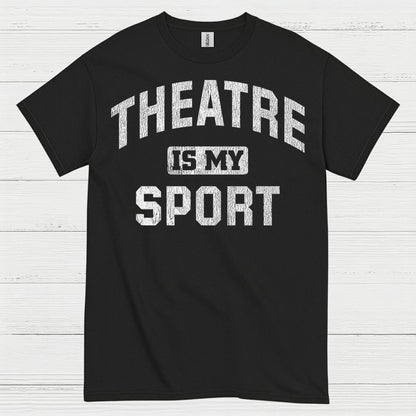 Theatre Is My Sport T Shirt